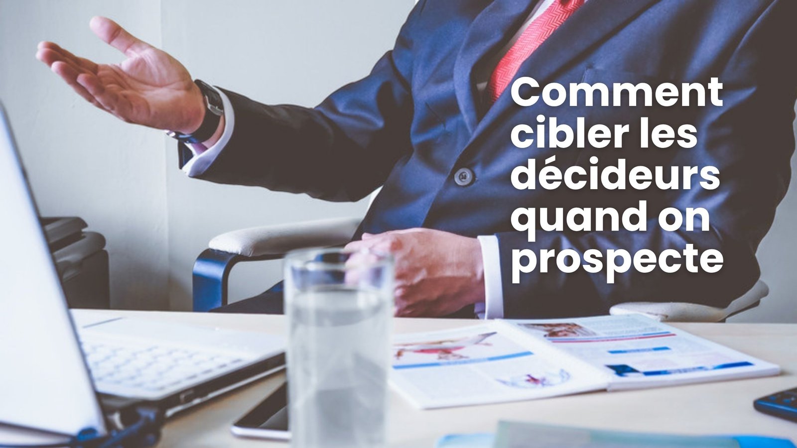 Comment cibler les décideurs en prospection B2B ?